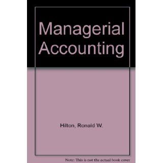 Managerial Accounting: Ronald W. Hilton: 9780071120760: Books