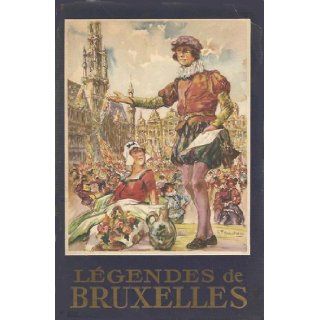 Les Legendes De Bruxelles et du Brabant : Vieilles Hostelleries et Voyageurs a B: Auguste; Desmarez, Georges Vierset: Books