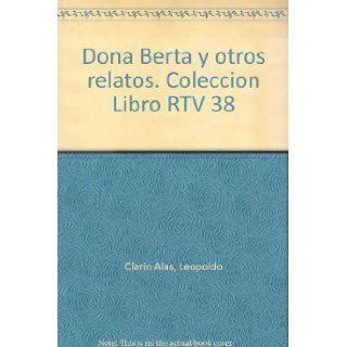 Dona Berta y otros relatos. Coleccion Libro RTV 38: Leopoldo Clarin Alas: Books