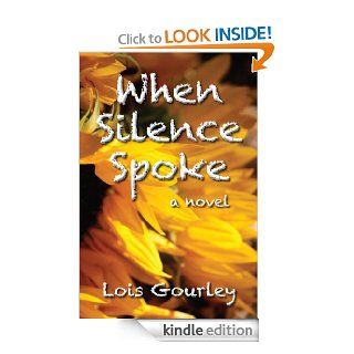 When Silence Spoke (Silence Series) eBook: Lois Gourley: Kindle Store