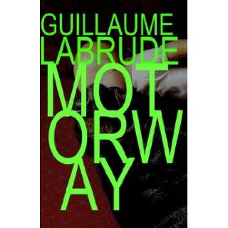 Motorway (French Edition): Guillaume Labrude: 9781291164619: Books