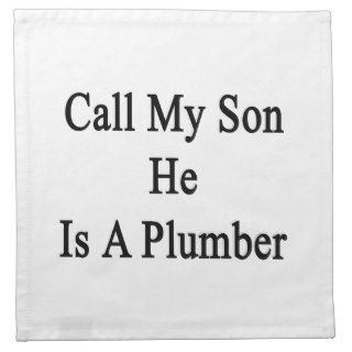 Call My Son He Is A Plumber Printed Napkins