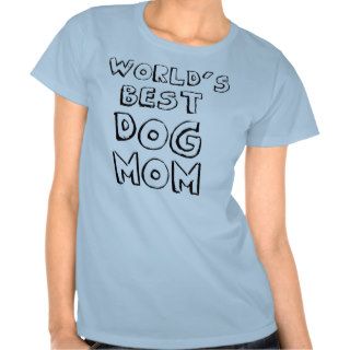 'WORLD'S BEST DOG MOM' FUNNY MOTHER'S DAY T SHIRT