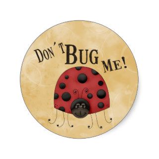 Don´t Bug Me Round Stickers