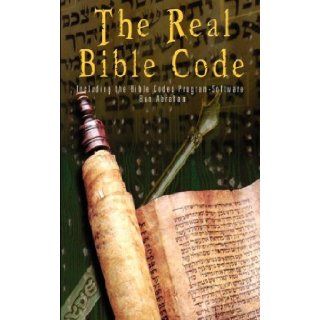 The Real Bible Code: According to the Torah, Talmud & Zohar (Includes link to Bible Codes Program): Ben Abraham: 9789562913201: Books
