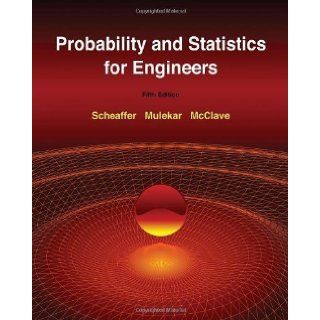 Probability and Statistics for Engineers 5th (fifth) Edition by Scheaffer, Richard L., Mulekar, Madhuri, McClave, James T. [2010]: Books