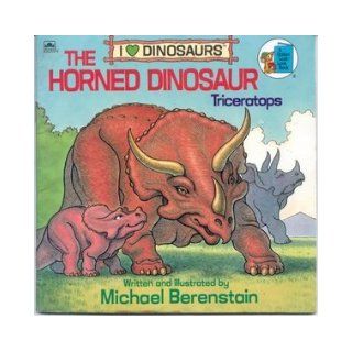 The Horned Dinosaur: Triceratops (I Love Dinosaurs) (A Golden Look Look Book): Michael Berenstain: 9780307119797: Books