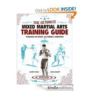 The Ultimate Mixed Martial Arts Training Guide: Techniques for Fitness, Self Defense, and Competition eBook: Danny Plyler, Chad Seibert: Kindle Store