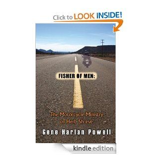 Fisher of Men: The Motorcycle Ministry of Herb Shreve eBook: Gene Harlan Powell: Kindle Store