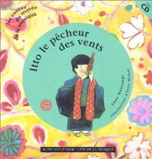 Itto, Le Pcheur des vents : Un conte du Japon (1 livre + 1 CD audio) (French Edition): Elise Mansot Anne Montange: 9782742734566: Books
