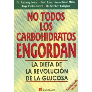 No Todos los Carbohidratos Engordan: La Dieta de la Revolucion de la Glucosa (Spanish Edition): Anthony Leeds, Kaye Foster Powell: 9789683813084: Books