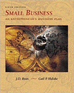 Small Business An Entrepreneur's Business Plan J. D. Ryan, Gail Hiduke 9780030335877 Books