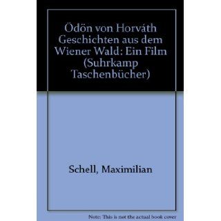Odon von Horvath, Geschichten aus dem Wiener Wald: Ein Film (Suhrkamp Taschenbuch ; 595) (German Edition): Maximilian Schell: 9783518370957: Books