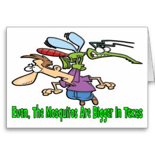 Even The Mosquitos Are Bigger In Texas Greeting Card