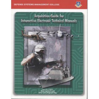 Interactive Electronic Training Manual (IETM) Guide (008 020 01482 6): Defense Systems Management College (U.S.): 9780160591419: Books