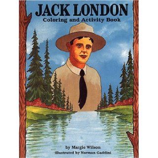Jack London Coloring & Activity Book: Margie Wilson, Norman Gaddini: 9780967249124: Books