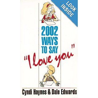 2002 Ways to Say "I Love You": Cyndi Haynes, Dale Edwards: 9781558504370: Books