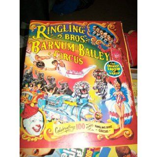 Ringling Bros. & Barnum & Bailey Circus Circus Centennial Edition Souvenir Program (Celebrating 100 Years of Ringling Bros. Circus): unknown: Books