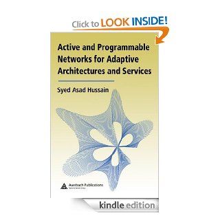 Active and Programmable Networks for Adaptive Architectures and Services eBook: Syed Asad Hussain: Kindle Store