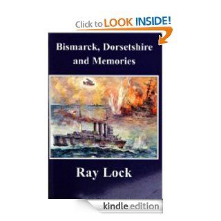 Bismarck, Dorsetshire and Memories (Part Two) eBook Ray Lock, craig lock Kindle Store