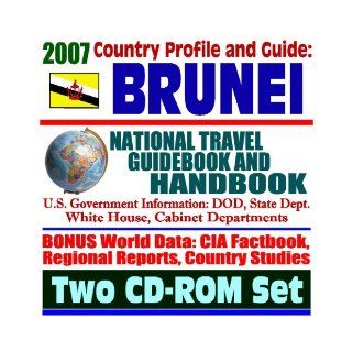 2007 Country Profile and Guide to Brunei   National Travel Guidebook and Handbook   Economic Reports, USAID, APEC, ASEAN, Sultan of Brunei (Two CD ROM Set): U.S. Government: 9781422012697: Books