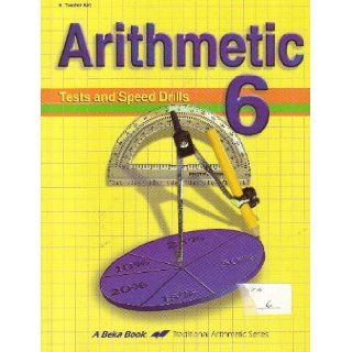 A Beka Arithmetic 6 Tests and Speed Drills Teacher Key Judy Howe Books