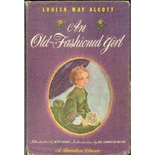An Old Fashioned Girl. Introduction by May Lamberton Becker. Louisa May Alcott, Nettie Weber Books