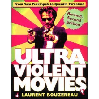 Ultraviolent Movies: From Sam Peckinpah to Quentin Tarantino: Laurent Bouzereau: 0000806520450: Books