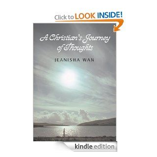 A Christian's Journey of Thoughts eBook Jeanisha Wan Kindle Store