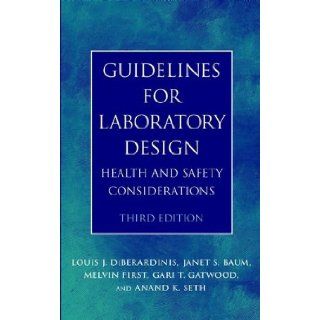 Guidelines for Laboratory Design: Health and Safety Considerations, 3rd Edition (9780471254478): Louis J. DiBerardinis, Melvin W. First, Anand K. Seth: Books