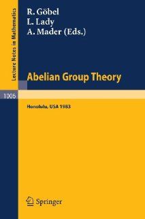 Abelian Group Theory: Proceedings of the Conference held at the University of Hawaii, Honolulu, USA, December 28, 1982   January 4, 1983 (Lecture Notes in Mathematics): R. Gbel, L. Lady, A. Mader: 9783540123354: Books