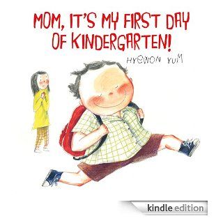 Mom, It's My First Day of Kindergarten   Kindle edition by Hyewon Yum. Children Kindle eBooks @ .
