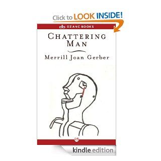 Chattering Man: Stories and a Novella eBook: Merrill Joan Gerber: Kindle Store