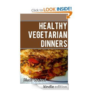 Healthy Vegetarian Dinners: Healthy Recipes for a Vegetarian Diet eBook: Bindi Wetzel: Kindle Store