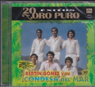 20 Exitos Oro Puro: Bertin Gomez Y Su Condesa Del Mar: Music