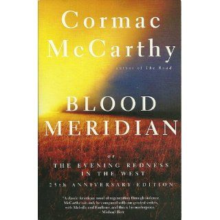Blood Meridian Or the Evening Redness in the West Cormac McCarthy 9780679728757 Books