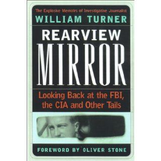 Rearview Mirror: Looking Back at the FBI, the CIA and Other Tails: William W. Turner: 9781883955212: Books