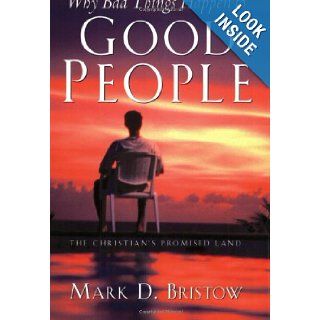 Why Bad Things Happen to Good People (The Christian's Promised Land): Mark D. Bristow: 9781594679681: Books