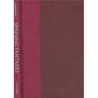 Spinning Fantasies Rabbis, Gender, and History (Contraversions Critical Studies in Jewish Literature, Culture, and Society) Miriam B. Peskowitz 9780520208315 Books