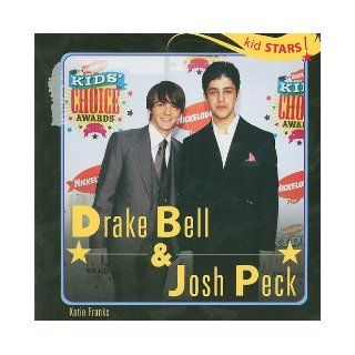 Drake Bell & Josh Peck (Kid Stars) Katie Franks 9781404245341 Books