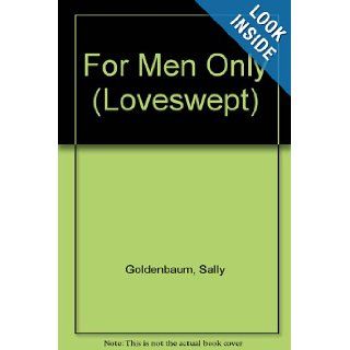 FOR MEN ONLY (Loveswept #692): Sally Goldenbaum: 9780553442199: Books