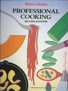 Professional Cooking, Second Edition Wayne Gisslen 9780471838487 Books