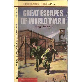 Great Escapes of World War II George Sullivan 9780590438001 Books