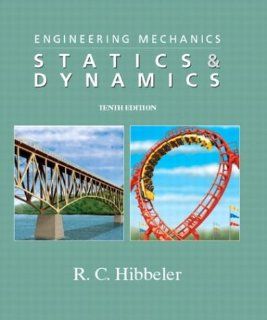 Engineering Mechanics: Statics & Dynamics, 10th Edition: Russell C. Hibbeler: 9780131417779: Books