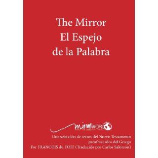 The Mirror El Espejo de La Palabra (Spanish Edition): Francois Du Toit: 9780992176990: Books