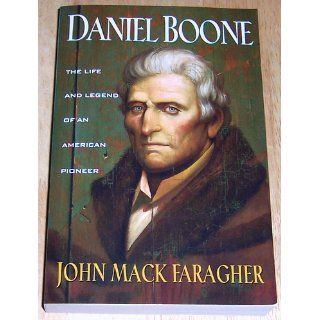 Daniel Boone: The Life and Legend of an American Pioneer (An Owl Book): John Mack Faragher: 9780805030075: Books