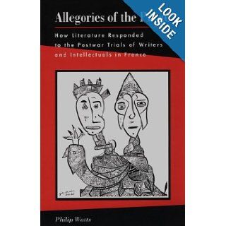 Allegories of the Purge: How Literature Responded to the Postwar Trials of Writers and Intellectuals in France: Philip Watts: 9780804731850: Books