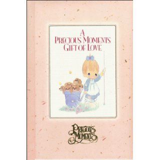 A Precious Moments Gift of Love (Precious Moments (Thomas Nelson)): Sam Butcher, Samuel J. Butcher: 9780849915239: Books