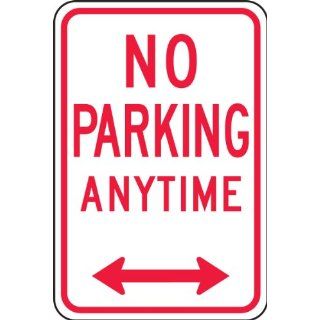 Accuform Signs FRP717RA Engineer Grade Reflective Aluminum Parking Restriction Sign, Legend "NO PARKING ANYTIME" with Double Arrow, 12" Width x 18" Length x 0.080" Thickness, Red on White: Industrial & Scientific
