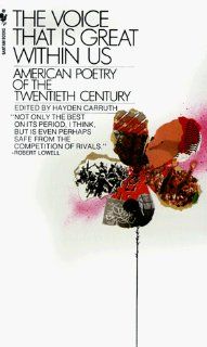 The Voice That Is Great Within Us: American Poetry of the Twentieth Century (Bantam Classics): Hayden Carruth: 9780553262636: Books
